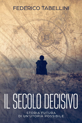 Libro: Il Secolo Decisivo: Storia Futura Di Un Utopia Possib