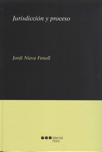 Jurisdiccion Y Proceso, De Nieva Fenoll, Jordi. Editorial Marcial Pons, Tapa Dura, Edición 1 En Español, 2009