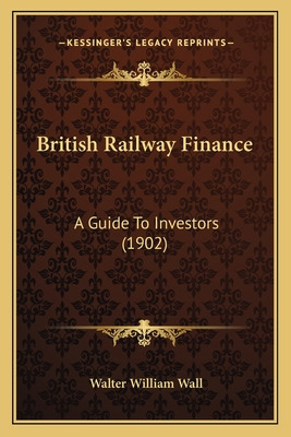 Libro British Railway Finance: A Guide To Investors (1902...