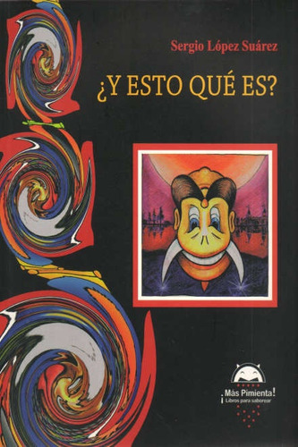 ¿y Esto Qué Es?, De Sergio López Suárez. Editorial Más Pimienta, Tapa Blanda, Edición 1 En Español
