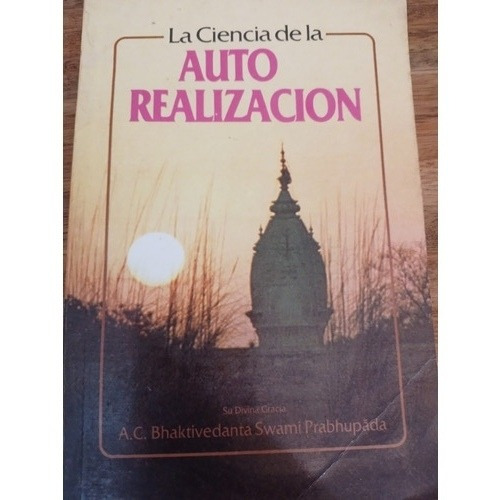 La Ciencia De La Autorrealización A C Bhaktivedanta