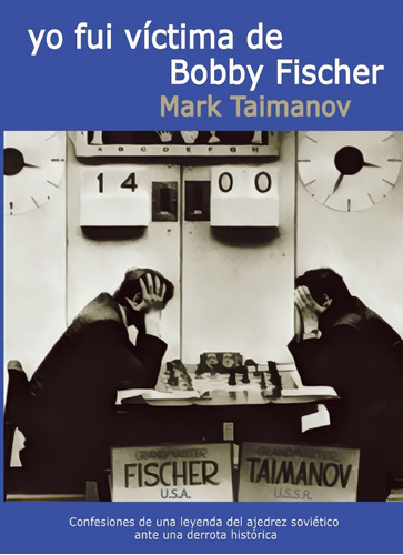 Libro Yo Fui Victima De Bobby Fischer - Taimanov, Mark