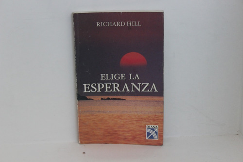 Richard Hill, Elige La Esperanza, Diana, Distrito Federal