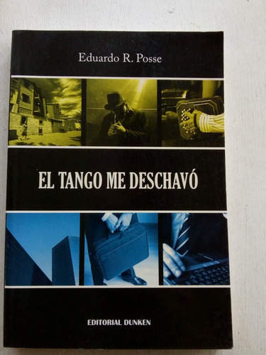 El Tango Me Deschavo De Eduardo Posse - Dunken (usado) 