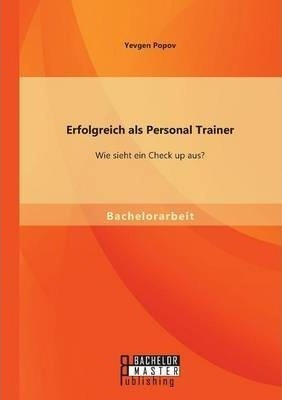 Erfolgreich Als Personal Trainer : Wie Sieht Ein Check Up...