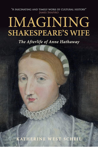 Libro: Imagining Shakespeareøs Wife: The Afterlife Of Anne