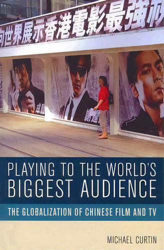 Playing To The World's Biggest Audience, De Dr. Michael Curtin. Editorial University California Press, Tapa Blanda En Inglés