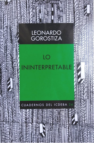 lo Ininterpretable Leonardo Gorostiza.
