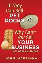 Comprar Libro If They Can Sell Pet Rocks Why Can't You Sell Your ...