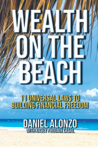 Libro: Wealth On The Beach: 11 Universal Laws To Building Fi