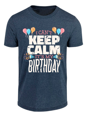 Playera De Cumpleaños - Divertida - Keep Calm - My Birthday