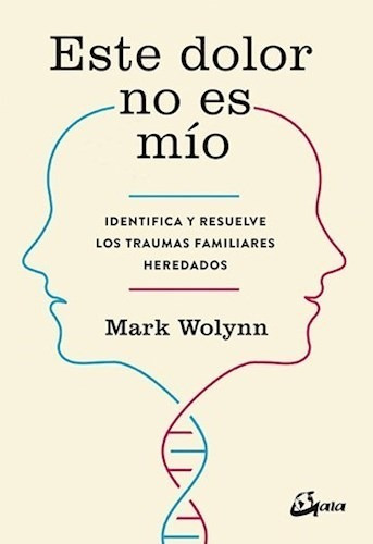 Este Dolor No Es Mío - Wolynn Mark - Gaia Ediciones