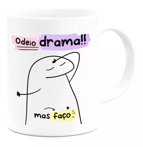 Caneca Florks Meme - Odeio Drama - Engraçada Brincadeira