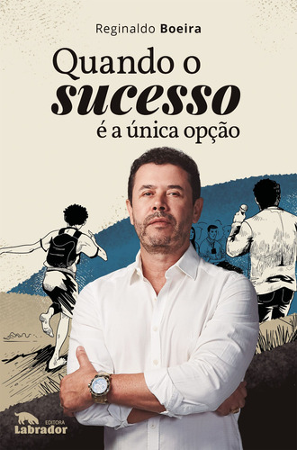 Quando o sucesso é a única opção, de Boeira, Reginaldo. Editorial Editora Labrador Ltda, capa mole em português, 2022
