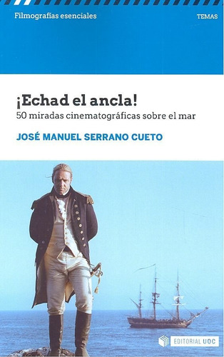 Ãâ¡echad El Ancla! 50 Miradas Cinematogrãâ¡ficas Sobre El Mar, De Serrano Cueto, José Manuel. Editorial Uoc, S.l., Tapa Blanda En Español