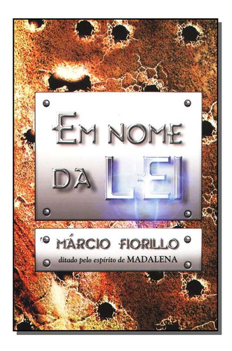 Libro Em Nome Da Lei De Fiorillo Marcio Vida E Consciencia