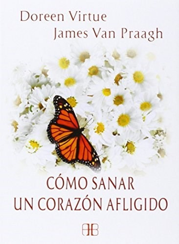 Como Sanar Un Corazon Afligido - Doreen Virtue - Arkano Book