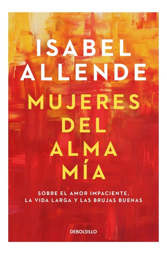 Mujeres Del Alma Mía - Isabel Allende - Debolsillo - Libro