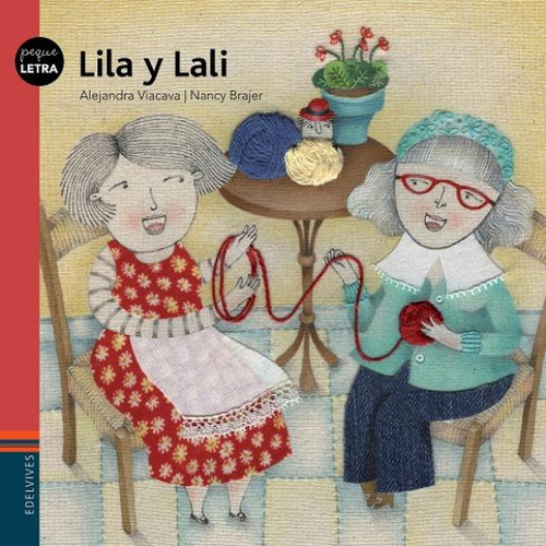 Lila Y Lali - Pequeletra, de Viacava, Alejandra. Editorial Edelvives, tapa blanda en español, 2015