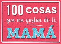 Libro 100 Cosas Que Me Gustan De Ti , Mama De Vv.aa