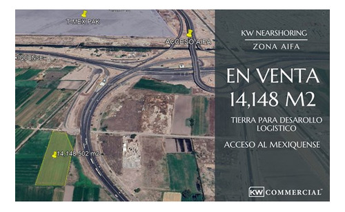 Kw Vende Terreno Logístico: 14,148 M2 Con Acceso Al Mexiquense/zona Aifa