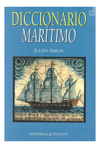 Diccionario (r) Maritimo, De Amich Julian. Juventud Editorial En Español