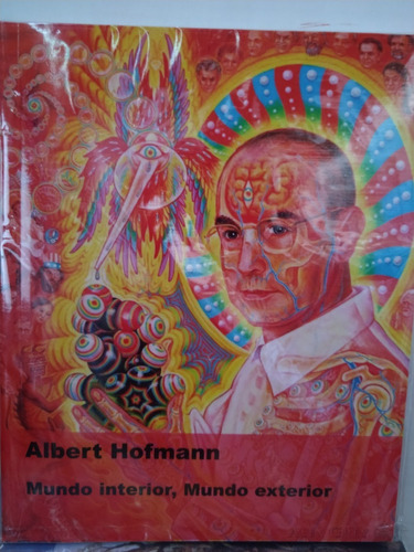 Albert Hofmann Mundo Interior, Mundo Exterior