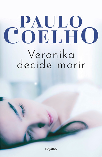 Veronika decide morir, de Coelho, Paulo. Serie Biblioteca Paulo Coelho Editorial Grijalbo, tapa blanda en español, 2021