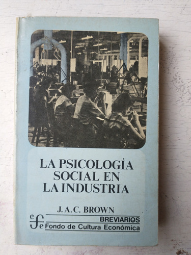 La Psicologia Social En La Industria J. A. C. Brown