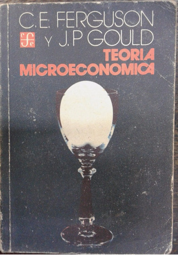 Imagen 1 de 7 de Teoria Microeconomica * C.e. Ferguson Y J.p. Gould *