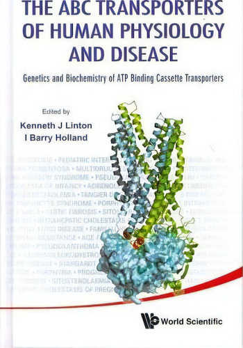 Abc Transporters Of Human Physiology And Disease, The: Genetics And Biochemistry Of Atp Binding C..., De Kenneth J. Linton. Editorial World Scientific Publishing Co Pte Ltd, Tapa Dura En Inglés