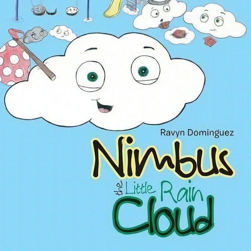 Nimbus The Little Rain Cloud, De Ravyn Dominguez. Editorial Xlibris, Tapa Blanda En Inglés