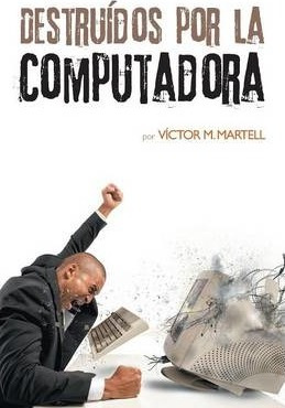 Libro Destruã¿â¯ã¿â¿ã¿â½dos Por La Computadora - Victor M...