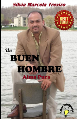 Libro: Un Buen Hombre: Alma Pura (spanish Edition)