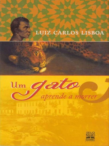Um Gato Aprende A Morrer, De Lisboa, Luiz Carlos. Editora Selo Negro, Capa Mole, Edição 1ª Edição - 2002 Em Português