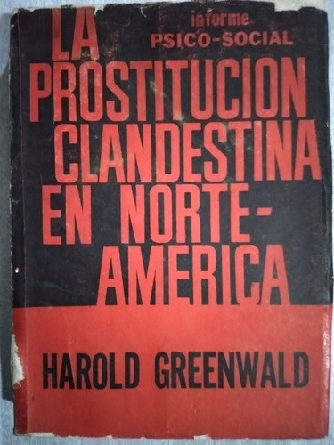 La Prostitución Clandestina En Norteamérica: H. Greenwald