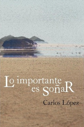 Lo Importante Es So Ar - Carlos L Pez