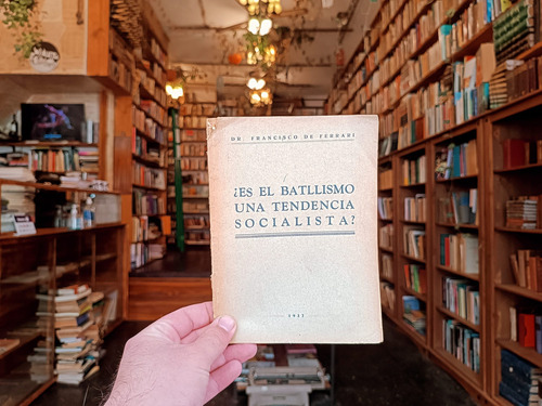 ¿es El Batllismo Un Tendencia Socialista? Dr F De Ferrari. (Usado)