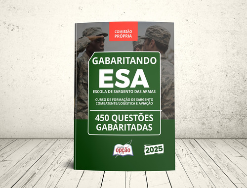Apostila Esa 2025 - Caderno De Questões Gabaritadas Para Curso De Formação De Sargento - Combatente - Logística E Aviação - Editora Opção