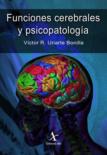 Funciones Cerebrales Y Psicopatología Víctor Uriarte Bonilla