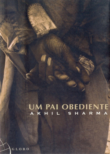 Livro - Pai Obediente, Um, De Akhil Sharma. Editorial Globo, Tapa Mole En Português