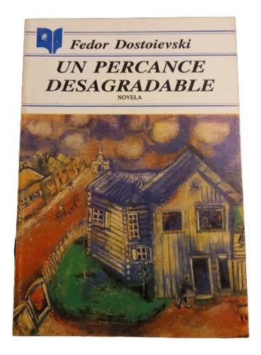 F. Dostoievski. Un Percance Desagradable