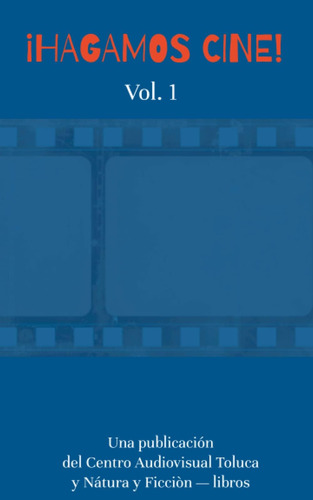 Libro: ¡hagamos Cine!: Vol. 1 (spanish Edition)