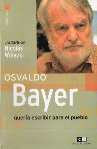 Osvaldo Bayer Una Charla Con Nicolas Wiñazki