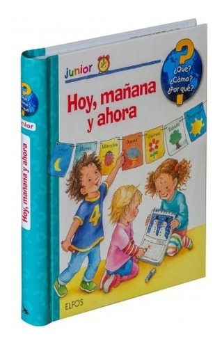 Hoy, Mañana Y Ahora - Conocimientos Para Niños Y Niñas