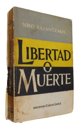 Niko Kazantzakis. Libertad O Muerte. Ediciones Carlos L&-.