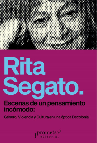 Escenas De Un Pensamiento Incomodo.  Segato, Rita