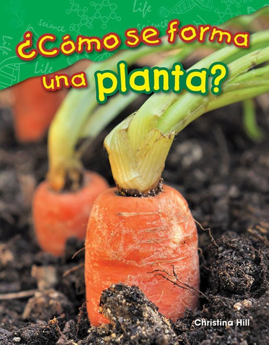 Libro: ¿cómo Se Forma Una Planta? (¿qué Hace Una Planta?) (v