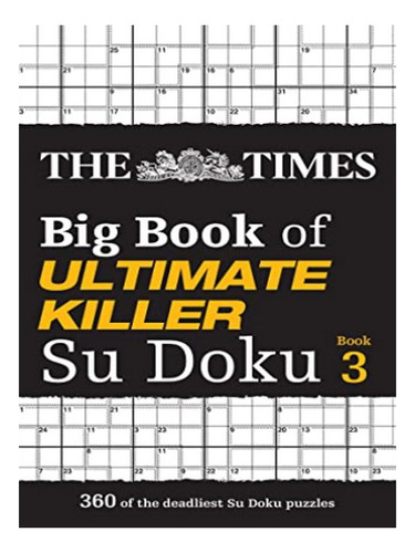 The Times Big Book Of Ultimate Killer Su Doku Book 3 -. Eb14