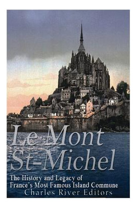 Libro Le Mont Saint-michel: The History And Legacy Of Fra...